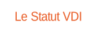 Le Statut VDI.
