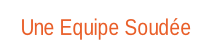 Une Equipe Soudée.