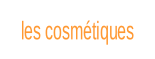 les cosmétiques.