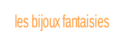 les bijoux fantaisies.