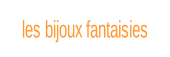 les bijoux fantaisies.