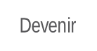 Devenir .