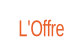 L'Offre.