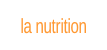 la nutrition.