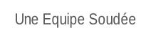 Une Equipe Soudée.