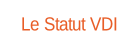 Le Statut VDI.